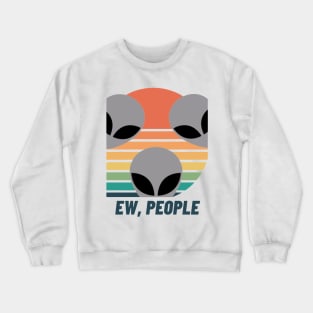 UFO Chronicles Podcast - Ew, People Crewneck Sweatshirt